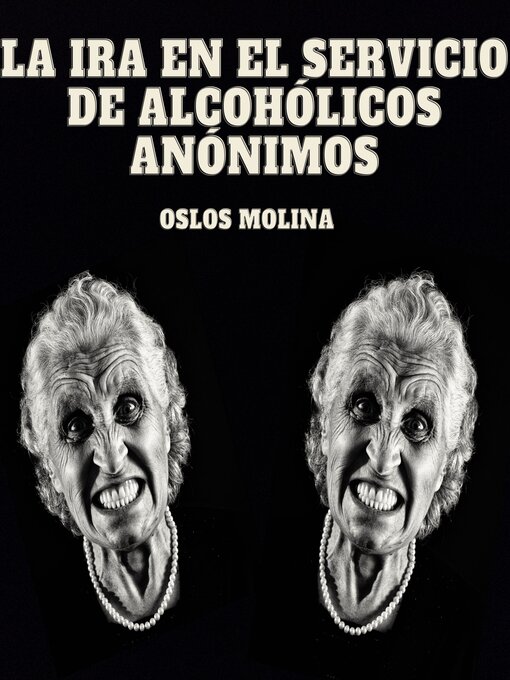 Title details for La ira en el servicio de alcohólicos anónimos by Oslos Molina - Available